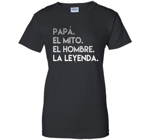 Dad The Man The Myth The Legend in Spanish T-Shirt
