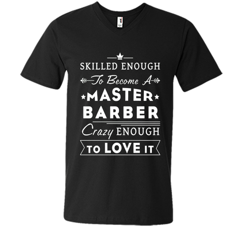 Barber T-shirt - Skilled enough to become a master barber.