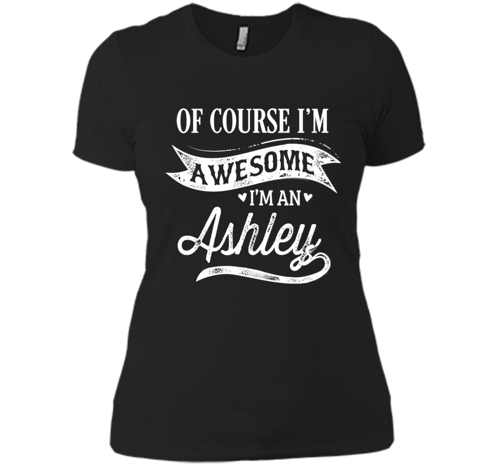 Ashley T-Shirt, Of Course I'm Awesome Gift Idea