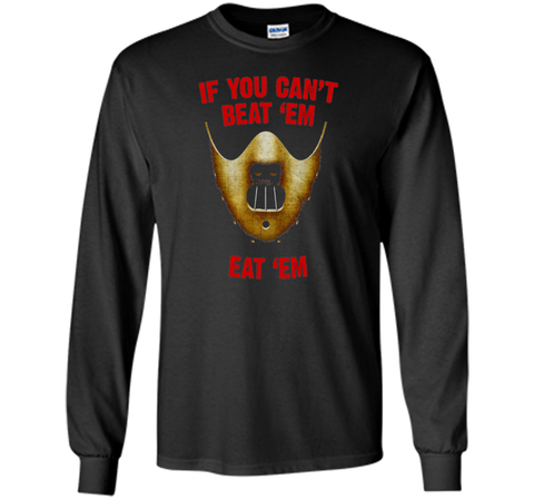 If You Can't Beat 'Em Eat 'Em T-Shirt