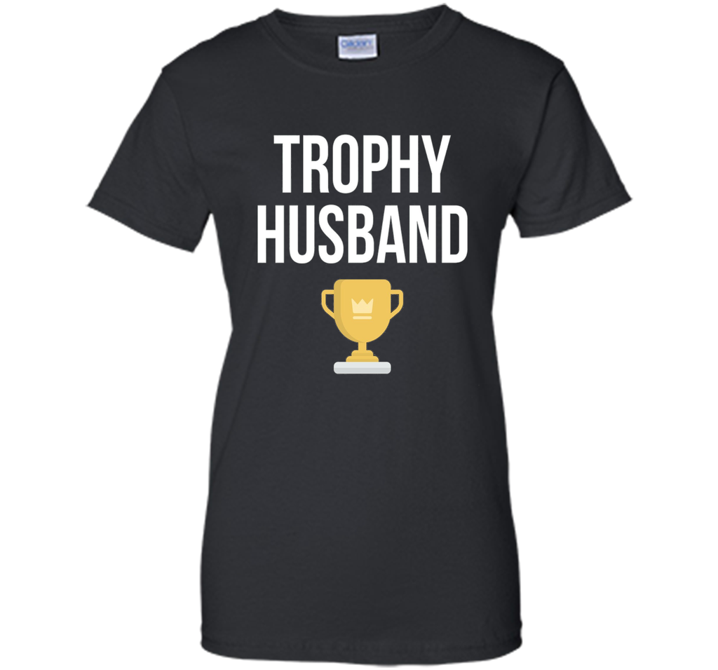 Trophy Husband T-Shirt Best Husband Ever Tee