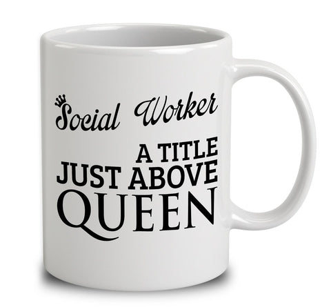 Social Worker A Title Just Above Queen