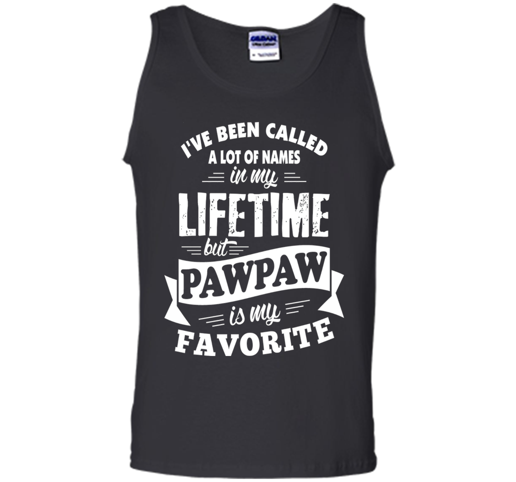 Men's I've been called a lot of Names but Pawpaw is my Favorite T
