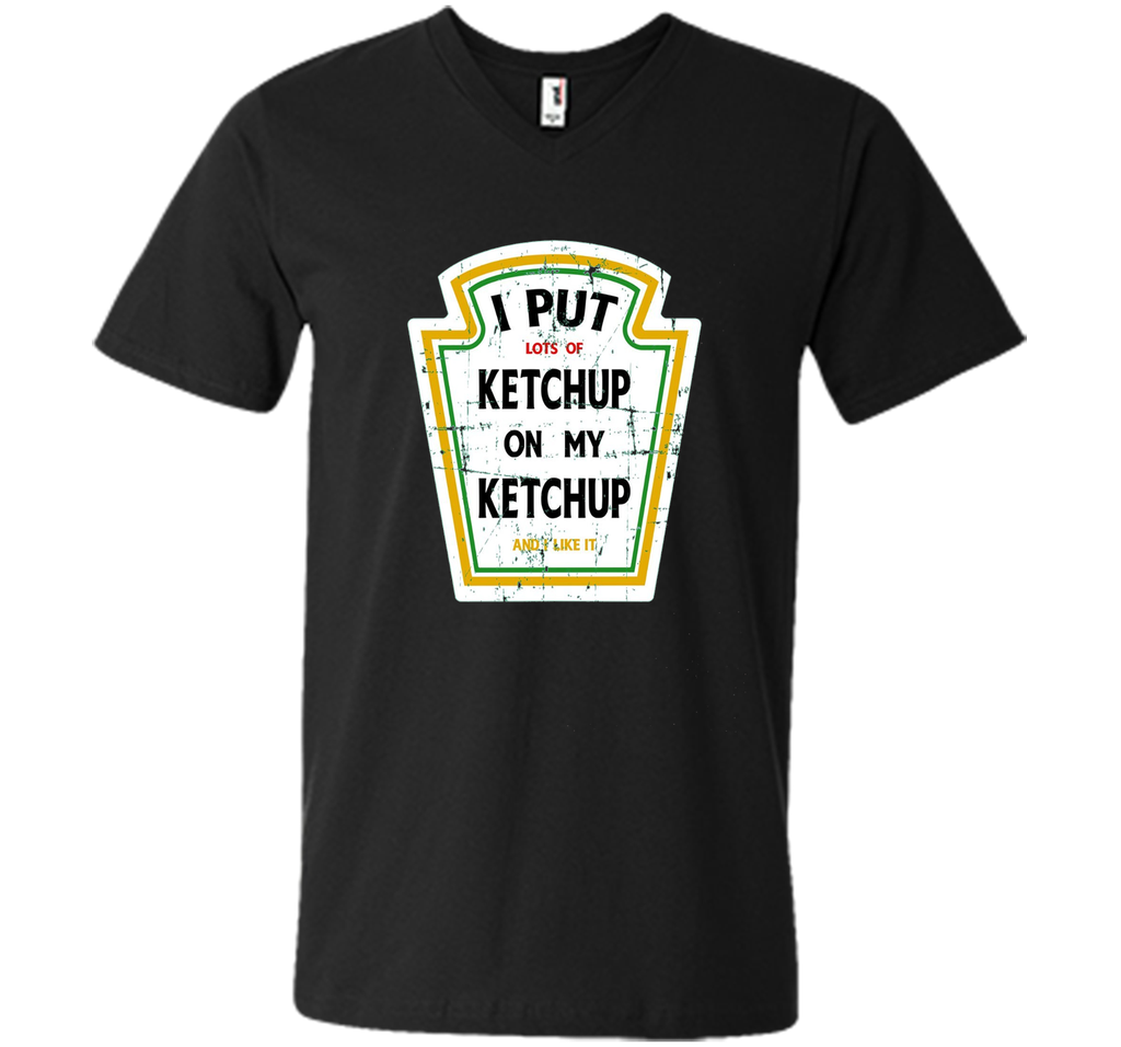 I Put Ketchup On My Ketchup Funny T Shirt