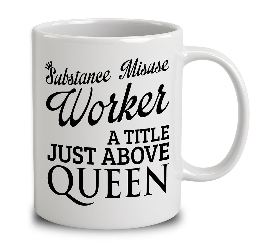Substance Misuse Worker A Title Just Above Queen