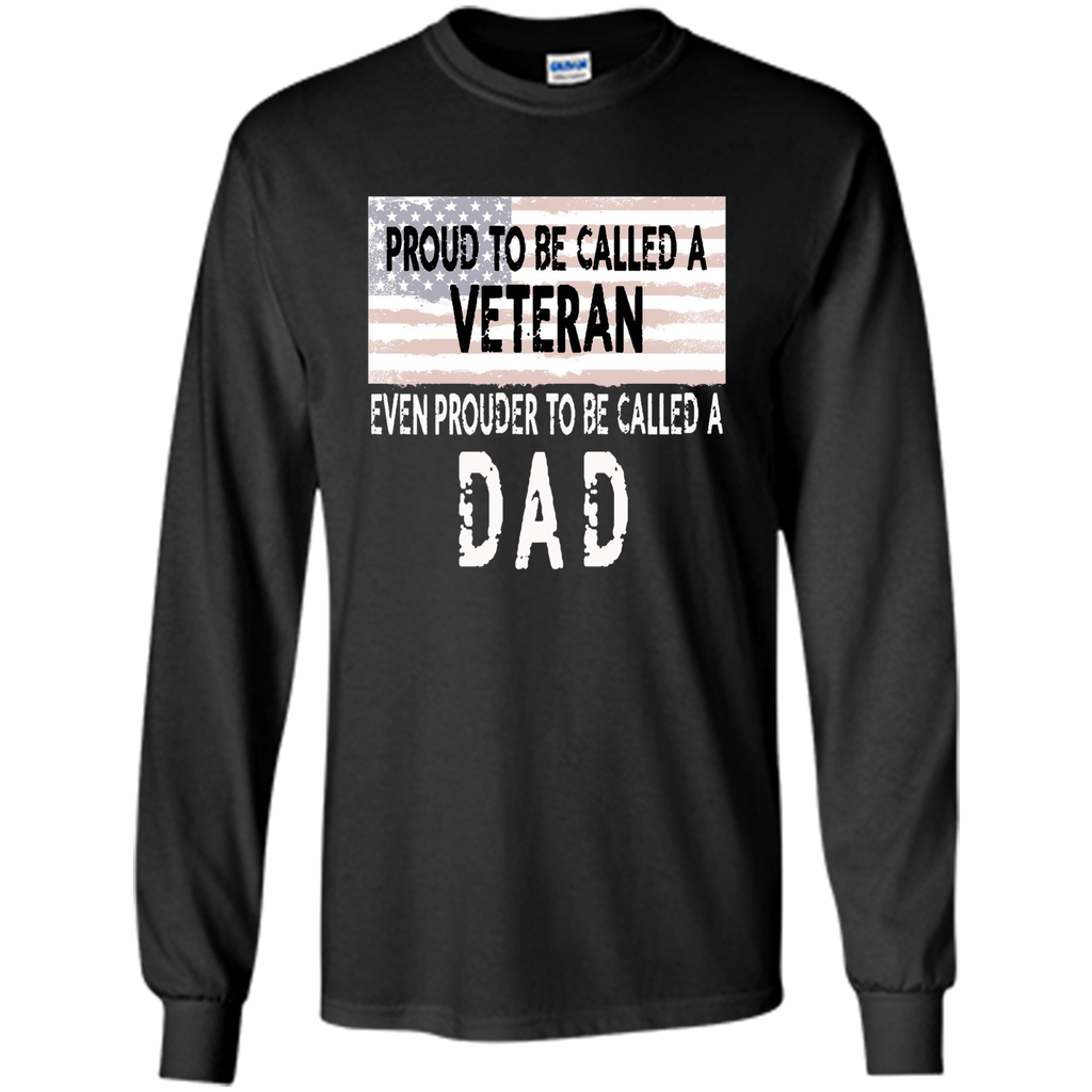 Men's Proud to be a Veteran and Dad Father's Day Gift Shirt