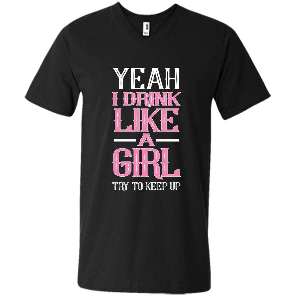 Yeah I Drink Like Girl Try To Keep Up Tee Shirt