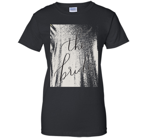 The Bride T-Shirt Women's Funny Bridal Wedding Fun Groom