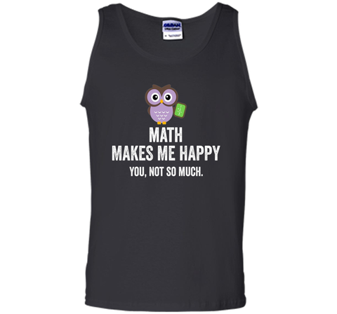 Math Makes Me Happy You Not So Much Funny Science T-Shirt