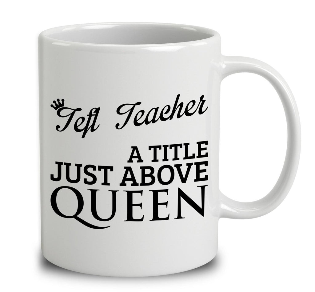 Tefl Teacher A Title Just Above Queen