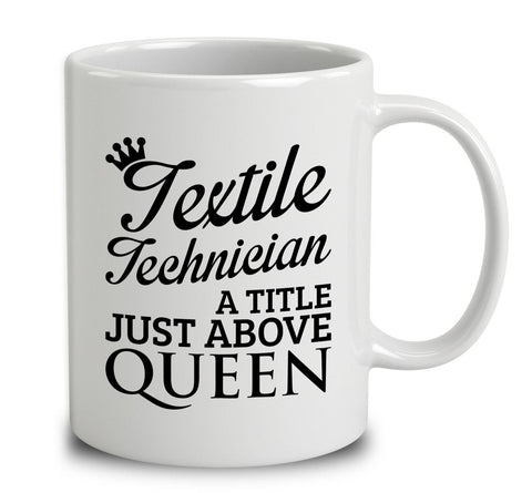 Textile Technician A Title Just Above Queen