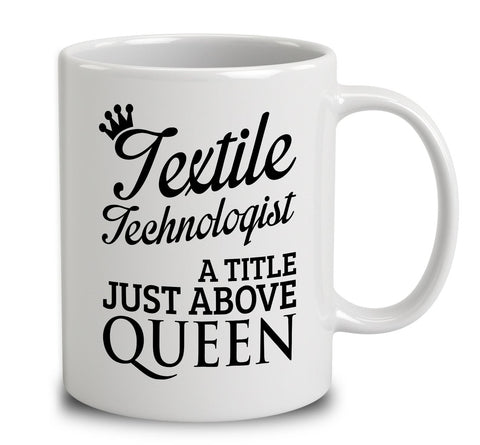 Textile Technologist A Title Just Above Queen