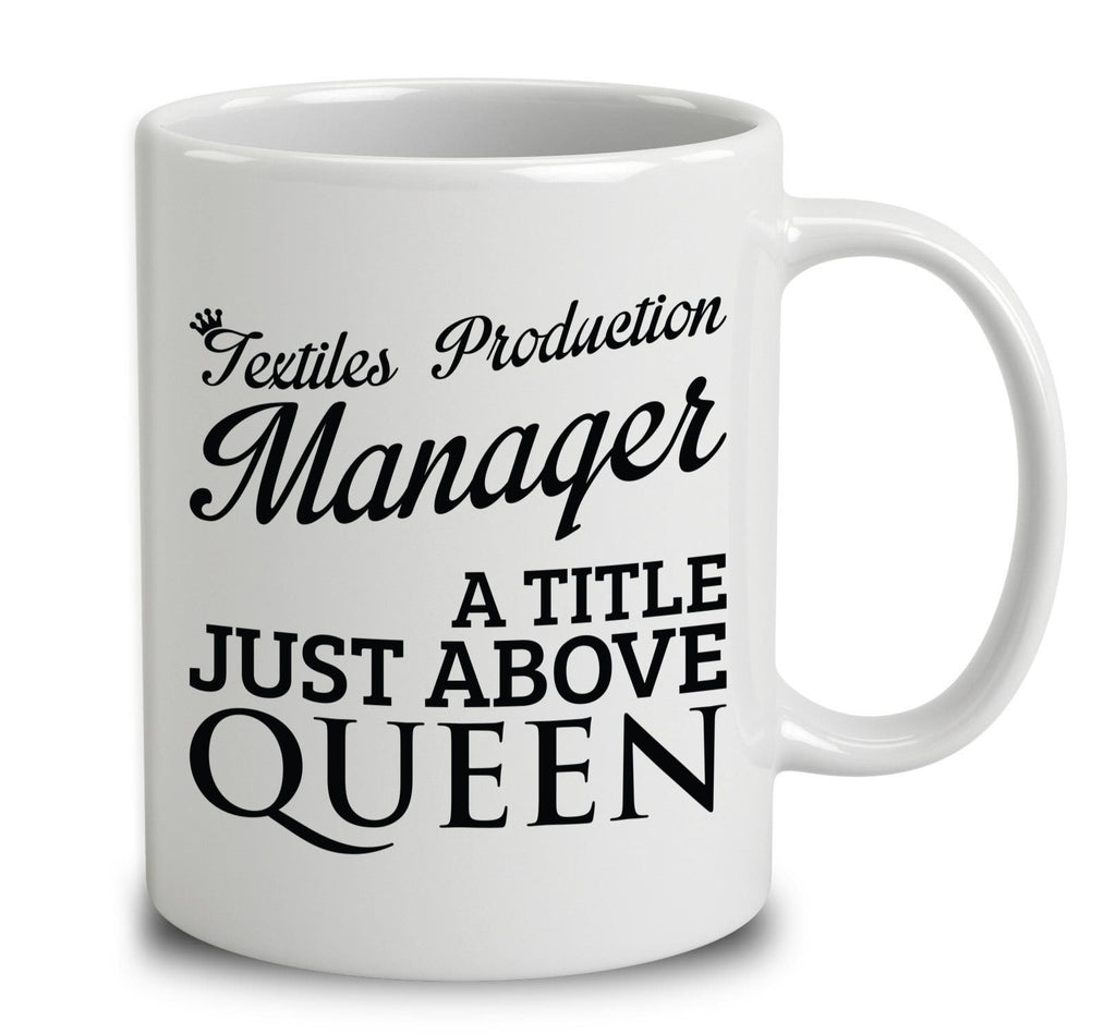 Textiles Production Manager A Title Just Above Queen