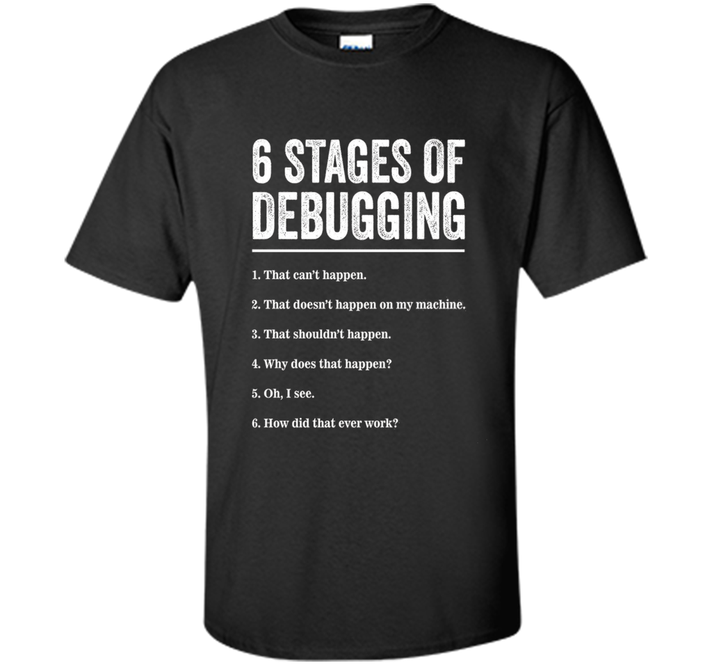 6 Stages of Debugging Bug Coding Computer Programmer T-Shirt