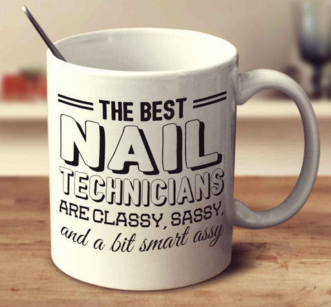 The Best Nail Technicians Are Classy Sassy And A Bit Smart Assy
