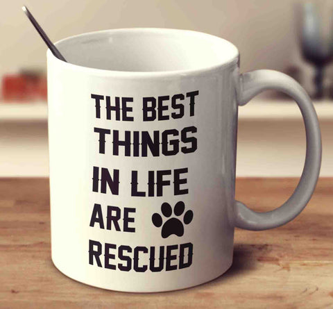 The Best Things In Life Are Rescued