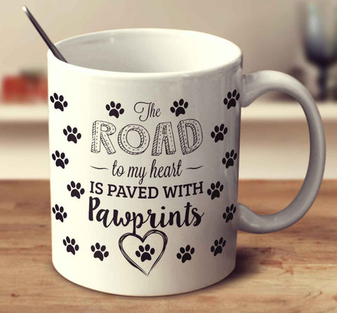 The Road To My Heart Is Paved With Pawprints
