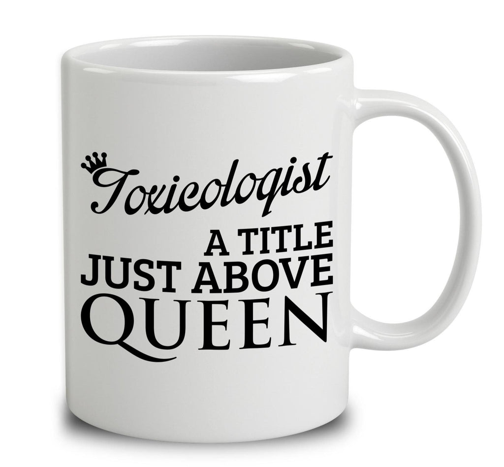 Toxicologist A Title Just Above Queen