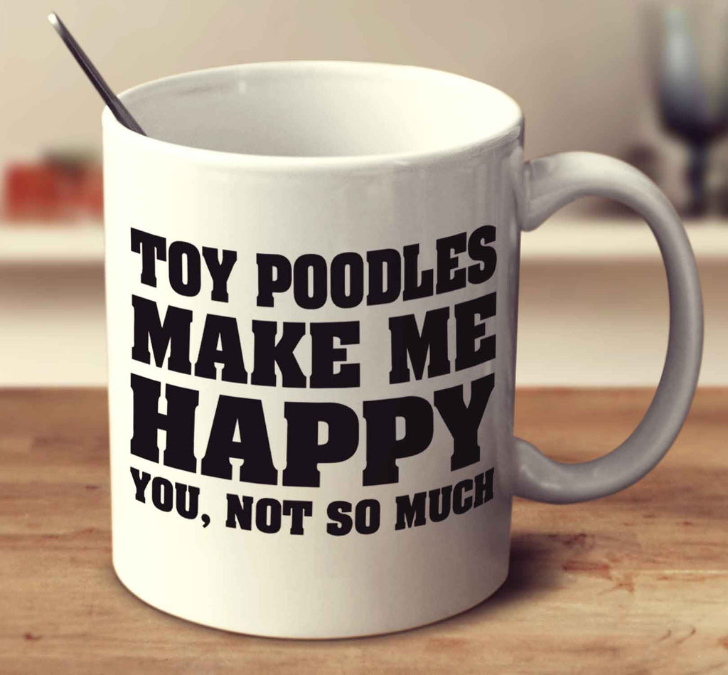 Toy Poodles Make Me Happy