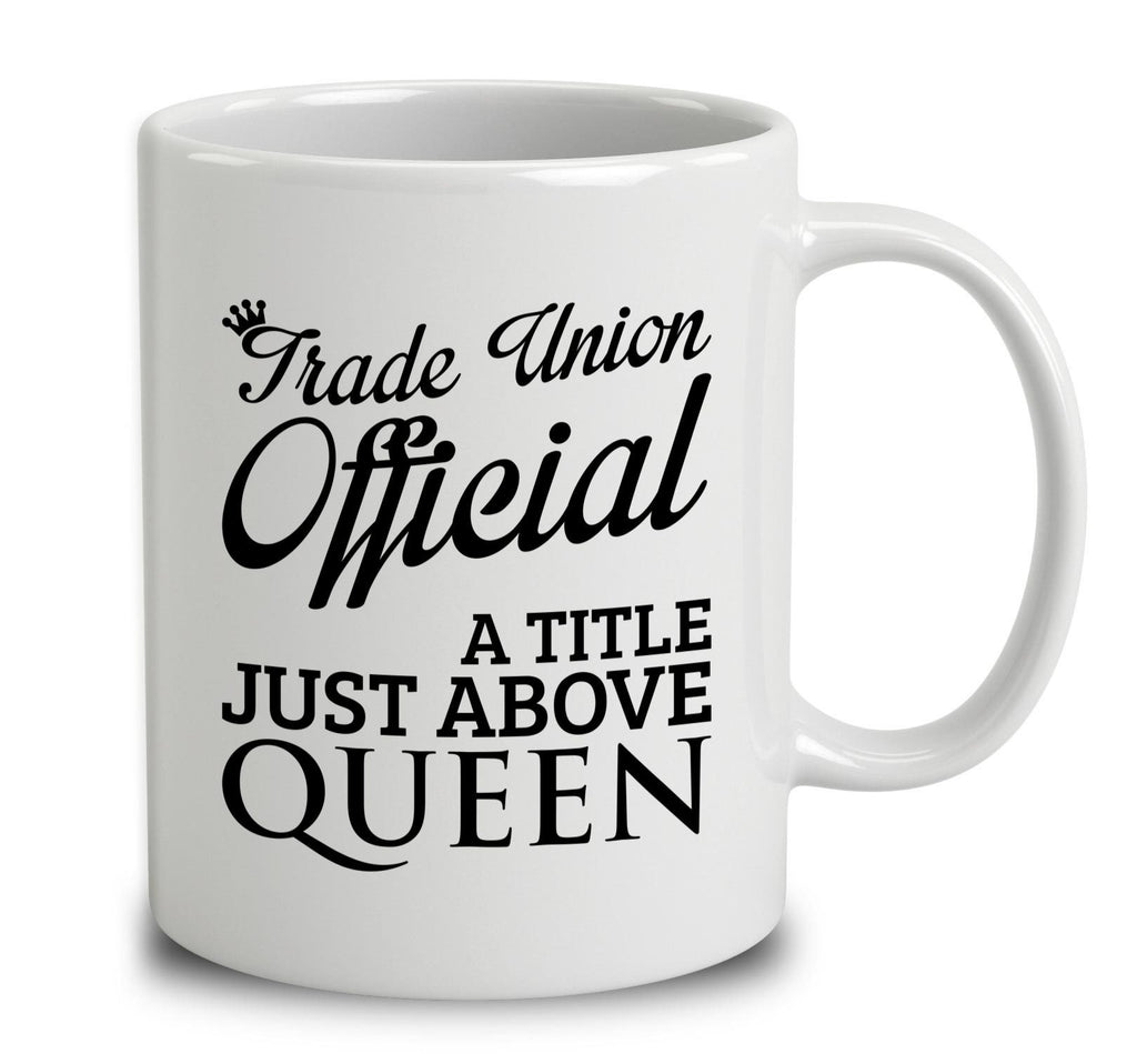 Trade Union Official A Title Just Above Queen