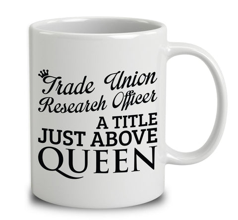 Trade Union Research Officer A Title Just Above Queen