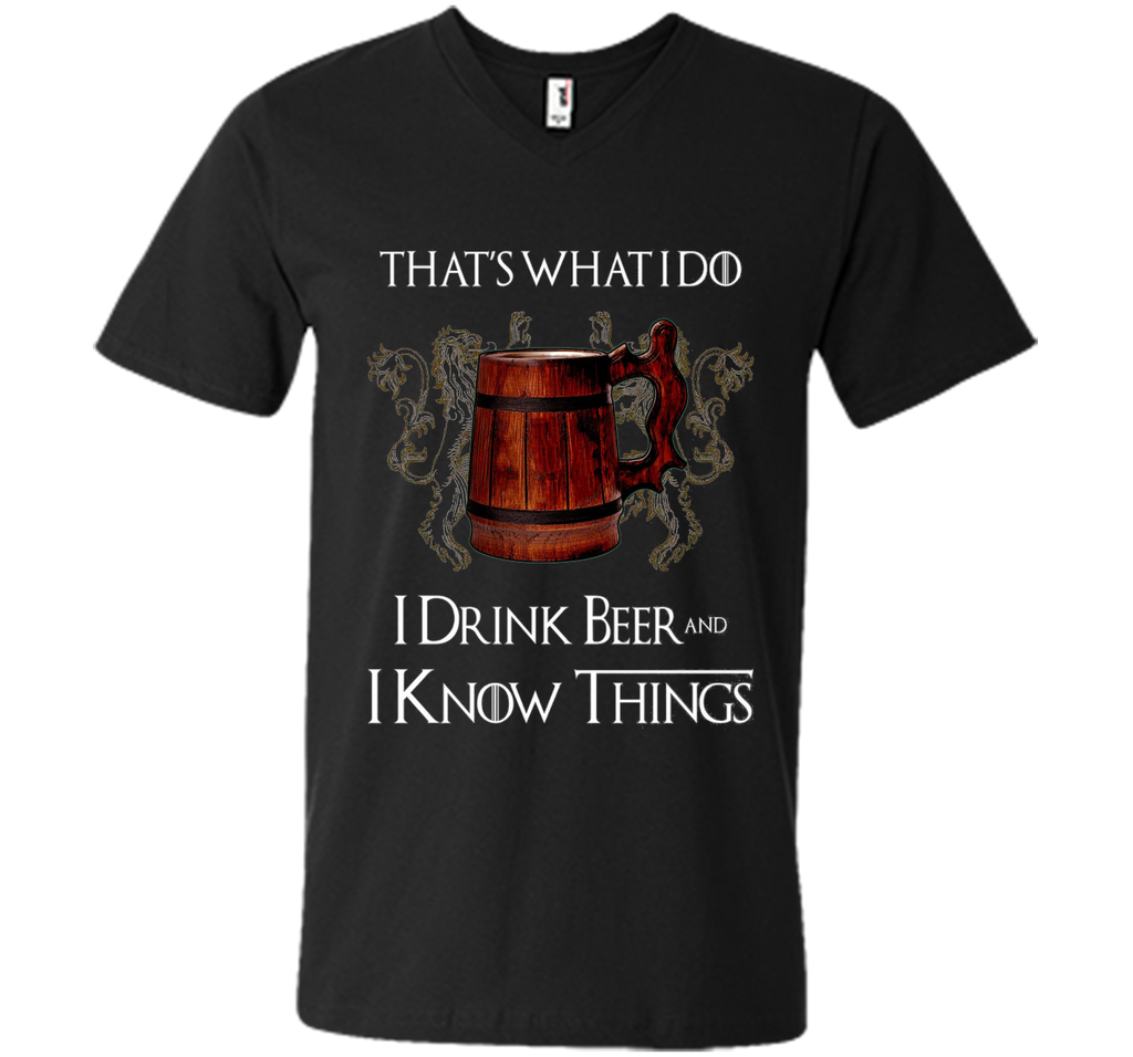 I drink BEER and I know things T shirts