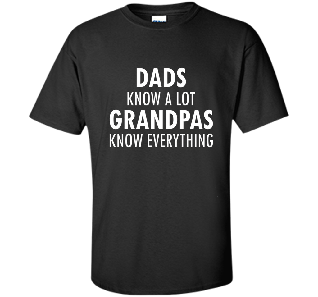 Dads Know A Lot Grandpas Know Everything Father Day T Shirt