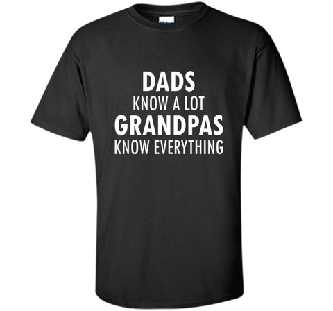 Dads Know A Lot Grandpas Know Everything Father Day T Shirt