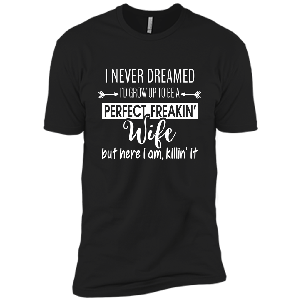 I Never Dreamed I'd Grow Up To Be A Perfect Freakin' Wife