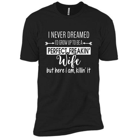 I Never Dreamed I'd Grow Up To Be A Perfect Freakin' Wife