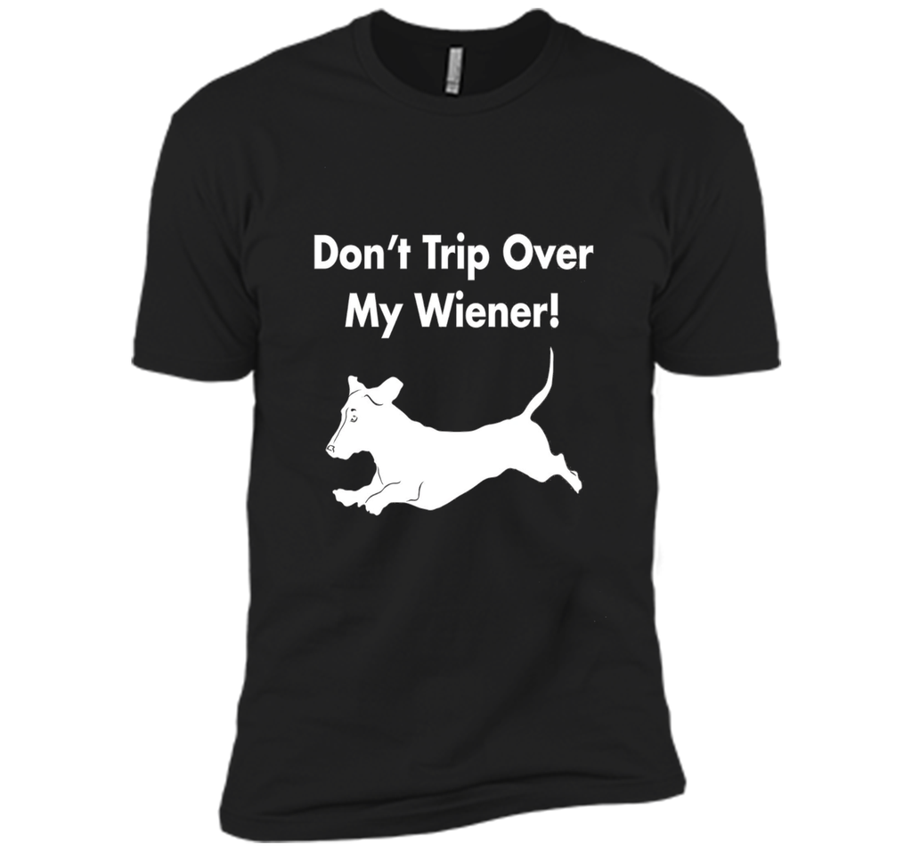 Dont Trip Over My Wiener T-Shirt Funny Dachshund Graphic Tee