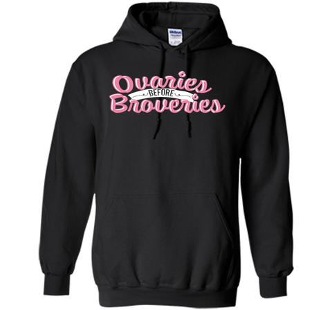 OVARIES BEFORE BROVARIES Tshirt
