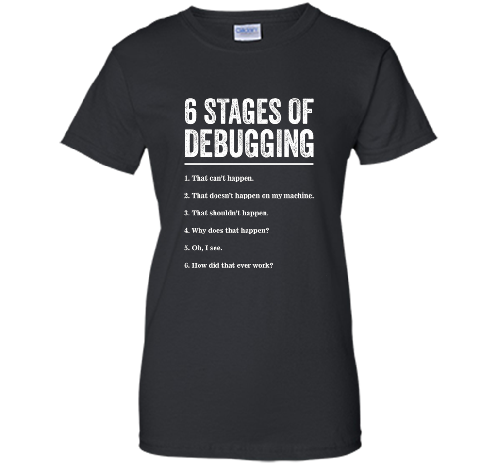 6 Stages of Debugging Bug Coding Computer Programmer T-Shirt