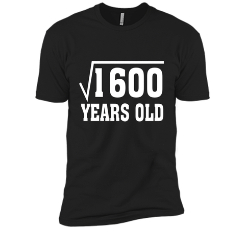 Square Root Of 1600 Funny 40 Years Old T-Shirt 40th Birthday