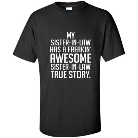 my sister in law has a freakin awesome sister in law t-shirt