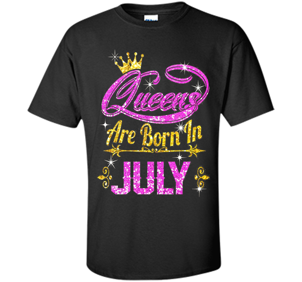 Queens Are Born In July Tshirt birthday gifts