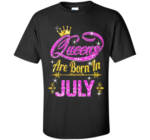 Queens Are Born In July Tshirt birthday gifts