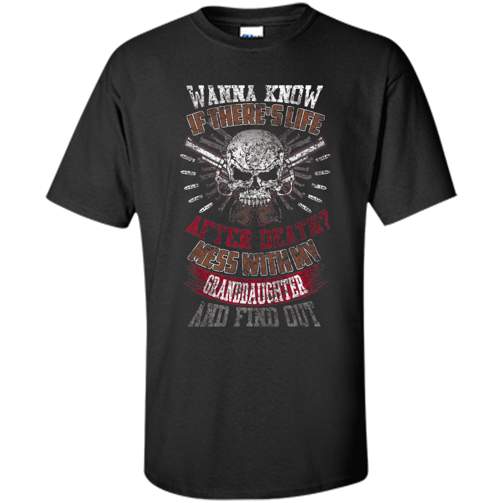 Mess with my granddaughter and find out T Shirt