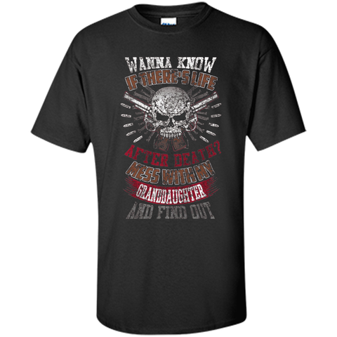 Mess with my granddaughter and find out T Shirt