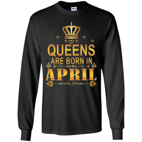 QUEENS ARE BORN IN APRIL SHIRT