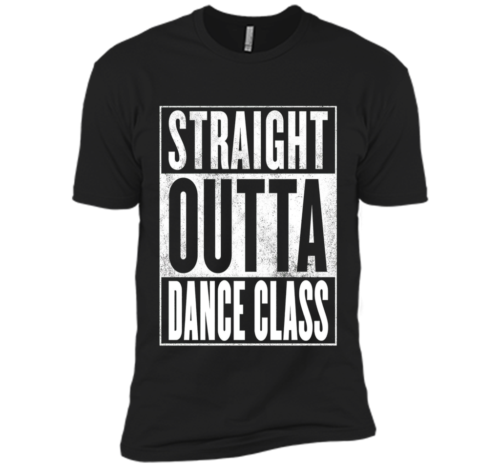 Dance Class T-Shirt - STRAIGHT OUTTA DANCE CLASS Shirt