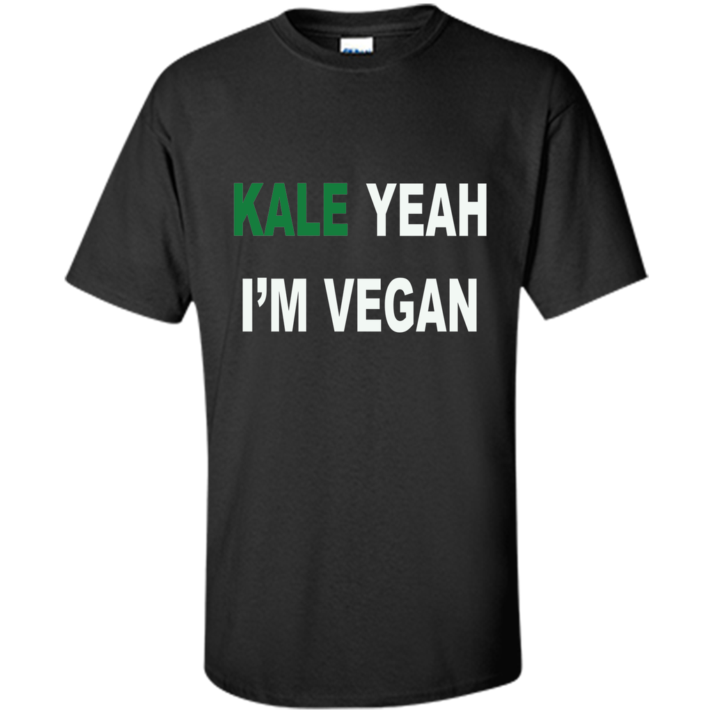 KALE yeah I'm vegan - Healthy Proud Shirt