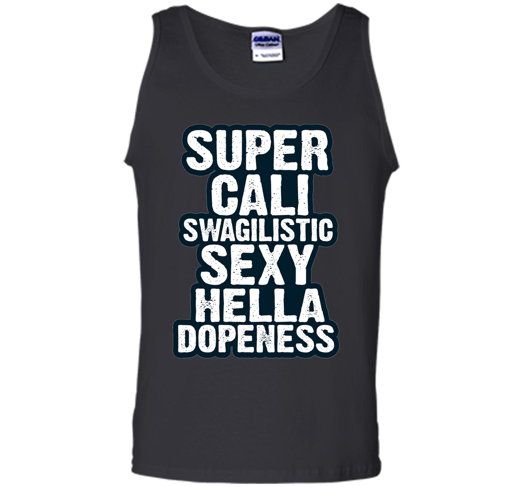 Super Cali Swagilistic T Shirt Sexy Hella Dopeness
