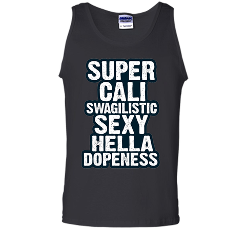 Super Cali Swagilistic T Shirt Sexy Hella Dopeness