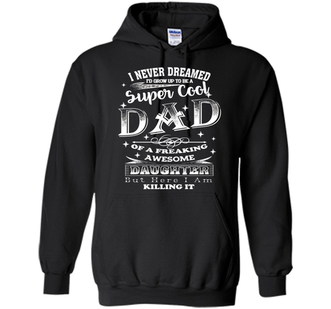 Super Cool Dad Of A Freaking Awesome Daughter - Dad T-shirt