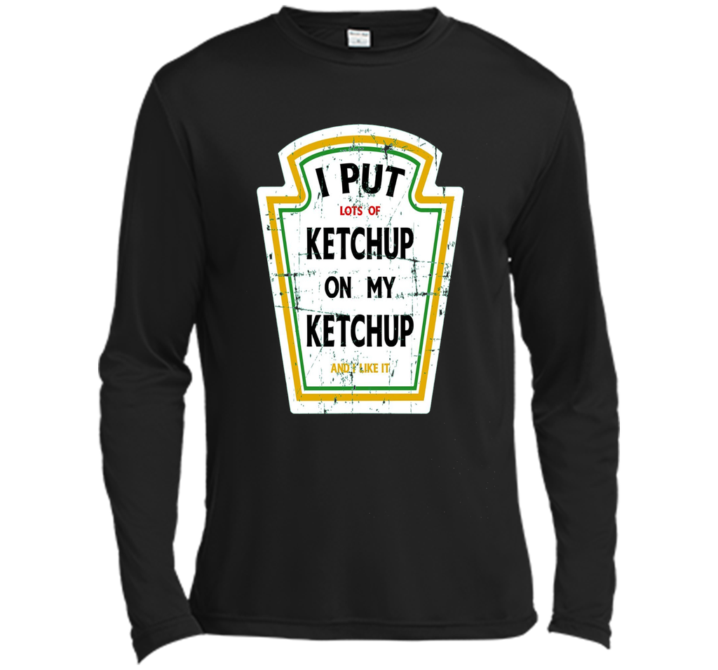I Put Ketchup On My Ketchup Funny T Shirt