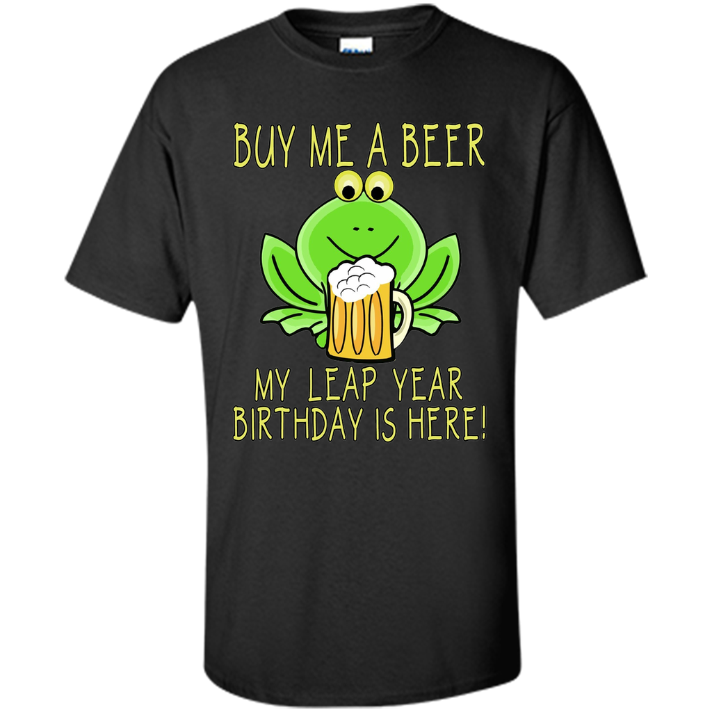 Buy Me a Beer My Leap Year Birthday is Here Tee