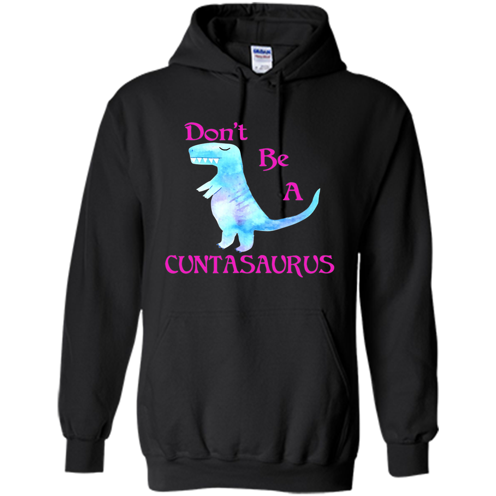 Don't Be A Cuntasaurus Tshirt