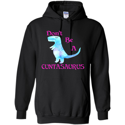 Don't Be A Cuntasaurus Tshirt