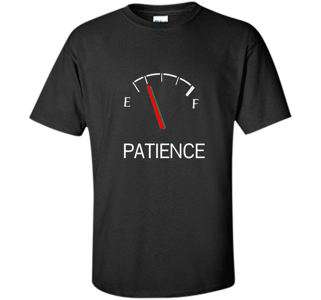 Patience Running Low - Funny Parody Fuel Gauge T-Shirt